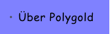 Über Polygold